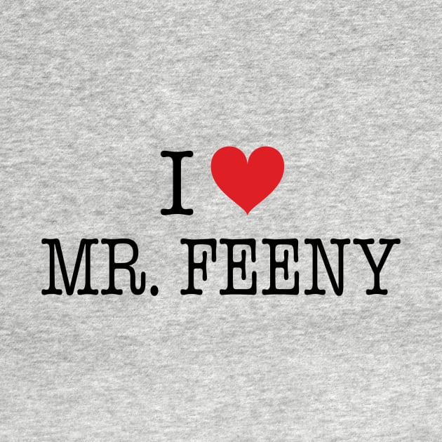 I Love Mr. Feeny Shirt - Boy Meets World by 90s Kids Forever